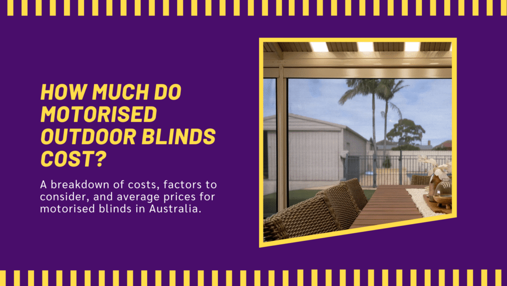 How Much Do Motorised Outdoor Blinds Cost?